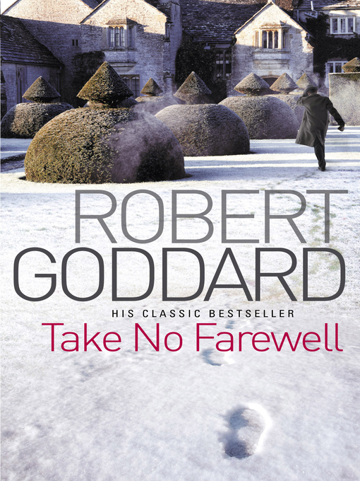 Title details for Take No Farewell by Robert Goddard - Available